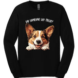Corgi - Did Someone Say Treat Long Sleeve