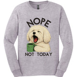 Coton de Tulear - Not Today Long Sleeve