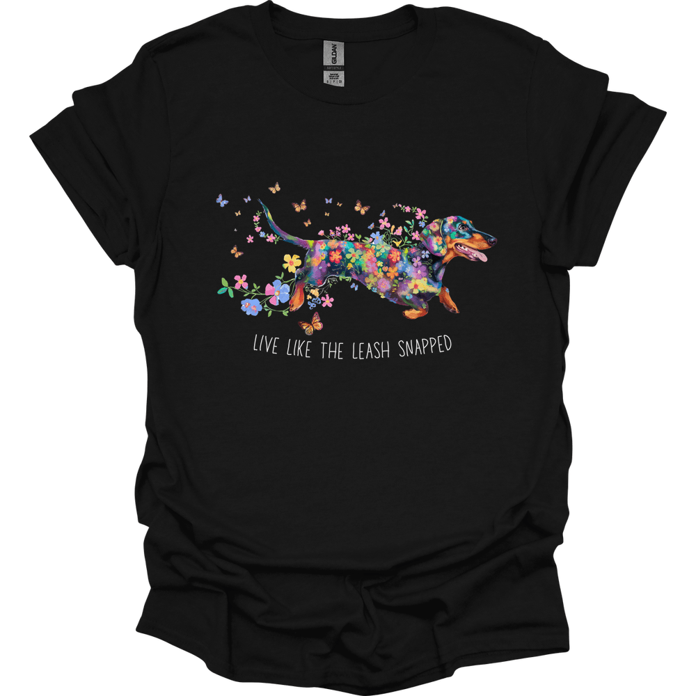dachshund live like the leash snapped shirt black