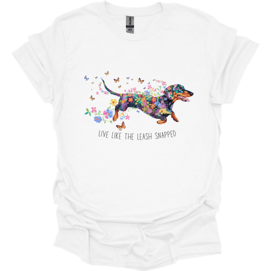 dachshund live like the leash snapped shirt white