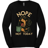 Dachshund - Not Today Long Sleeve