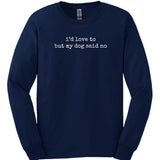 Dog Said No Long Sleeve