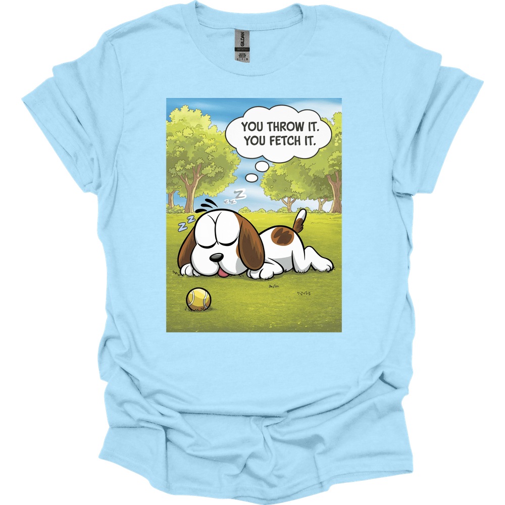 You Throw It You Fetch It T-Shirt