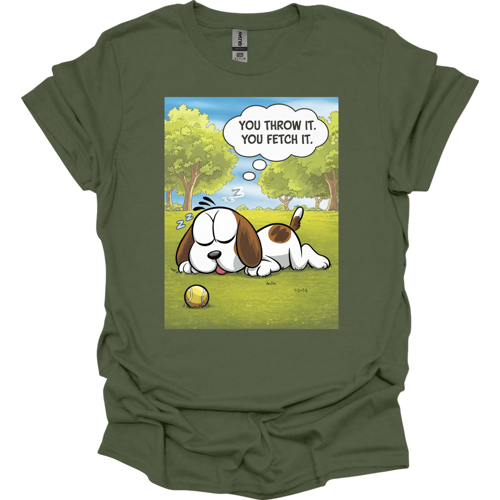 You Throw It You Fetch It T-Shirt