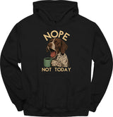 German Shorthaired Pointer - Not Today Hoodie
