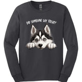 Husky - Did Someone Say Treat Long Sleeve