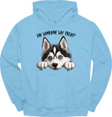 Husky - Did Someone Say Treat Hoodie