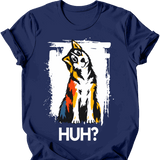 Husky - Huh Dog T-Shirt