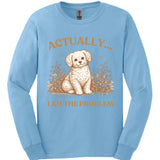I Am The Problem Long Sleeve