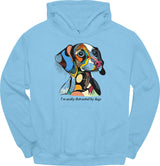 I'm Easily Distracted By Dogs 11 Hoodie