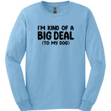 I'm Kind Of A Big Deal Long Sleeve