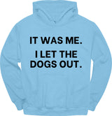 It Was Me I Let The Dogs Out Hoodie