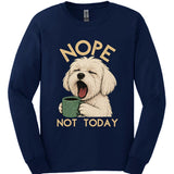 Maltese - Not Today Long Sleeve