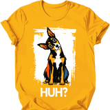 Miniature Pinscher - Huh Dog T-Shirt