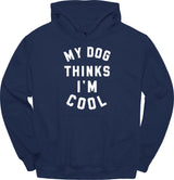 My Dog Thinks I'm Cool Hoodie