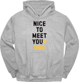 Nice To Meet You Hoodie