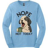 Sheepadoodle - Not Today Long Sleeve