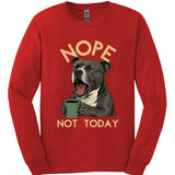 Staffordshire Bull Terrier - Not Today Long Sleeve