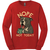 Staffordshire Pit Bull - Not Today Long Sleeve