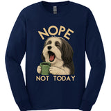 Tibetan Terrier - Not Today Long Sleeve