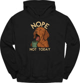 Vizsla - Not Today Hoodie