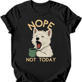 West Highland White Terrier - Not Today T-Shirt